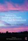 Handbook of the Sociology of Death, Grief, and Bereavement : A Guide to Theory and Practice - eBook