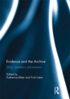 Evidence and the Archive : Ethics, Aesthetics and Emotion - eBook
