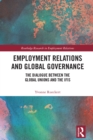 Employment Relations and Global Governance : The Dialogue between the Global Unions and the IFIs - eBook