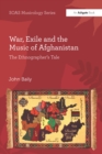 War, Exile and the Music of Afghanistan : The Ethnographer's Tale - eBook