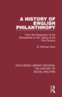 A History of English Philanthropy : From the Dissolution of the Monasteries to the Taking of the First Census - eBook