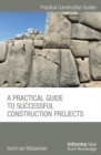 A Practical Guide to Successful Construction Projects - eBook