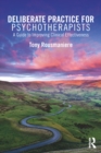 Deliberate Practice for Psychotherapists : A Guide to Improving Clinical Effectiveness - eBook