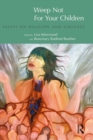 Weep Not for Your Children : Essays on Religion and Violence - eBook