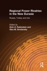 Regional Power Rivalries in the New Eurasia : Russia, Turkey and Iran - eBook