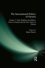 The International Politics of Eurasia: v. 5: State Building and Military Power in Russia and the New States of Eurasia - eBook