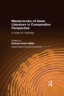 Masterworks of Asian Literature in Comparative Perspective: A Guide for Teaching : A Guide for Teaching - eBook