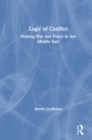 Logic of Conflict : Making War and Peace in the Middle East - eBook
