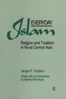 Everyday Islam : Religion and Tradition in Rural Central Asia - eBook