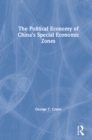 The Political Economy of China's Economic Zones - eBook