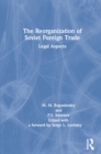 The Reorganization of Soviet Foreign Trade : Legal Aspects - eBook