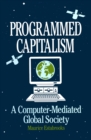 Programmed Capitalism : Computer-mediated Global Society - eBook