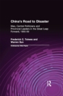 China's Road to Disaster: Mao, Central Politicians and Provincial Leaders in the Great Leap Forward, 1955-59 : Mao, Central Politicians and Provincial Leaders in the Great Leap Forward, 1955-59 - eBook