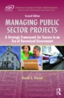 Managing Public Sector Projects : A Strategic Framework for Success in an Era of Downsized Government, Second Edition - eBook