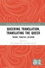 Queering Translation, Translating the Queer : Theory, Practice, Activism - eBook