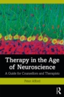 Therapy in the Age of Neuroscience : A Guide for Counsellors and Therapists - eBook