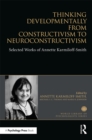 Thinking Developmentally from Constructivism to Neuroconstructivism : Selected Works of Annette Karmiloff-Smith - eBook