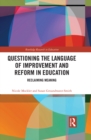 Questioning the Language of Improvement and Reform in Education : Reclaiming Meaning - eBook