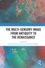 The Multi-Sensory Image from Antiquity to the Renaissance - eBook