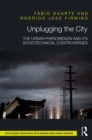 Unplugging the City : The Urban Phenomenon and its Sociotechnical Controversies - eBook