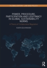 Power, Procedure, Participation and Legitimacy in Global Sustainability Norms : A Theory of Collaborative Regulation - eBook
