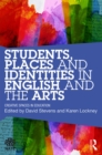 Students, Places and Identities in English and the Arts : Creative Spaces in Education - eBook
