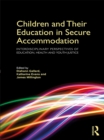 Children and Their Education in Secure Accommodation : Interdisciplinary Perspectives of Education, Health and Youth Justice - eBook