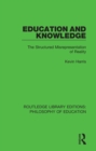 Education and Knowledge : The Structured Misrepresentation of Reality - eBook