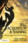 Skill Acquisition and Training : Achieving Expertise in Simple and Complex Tasks - eBook