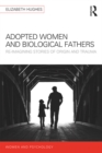 Adopted Women and Biological Fathers : Reimagining stories of origin and trauma - eBook