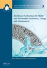 Membrane Technology for Water and Wastewater Treatment, Energy and Environment - eBook