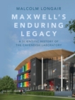 Maxwell's Enduring Legacy : A Scientific History of the Cavendish Laboratory - eBook