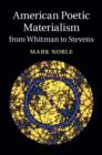 American Poetic Materialism from Whitman to Stevens - eBook
