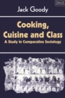 Cooking, Cuisine and Class : A Study in Comparative Sociology - eBook