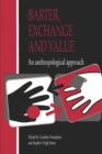 Barter, Exchange and Value : An Anthropological Approach - eBook