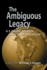 The Ambiguous Legacy : U.S. Foreign Relations in the 'American Century' - eBook