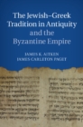 Jewish-Greek Tradition in Antiquity and the Byzantine Empire - eBook
