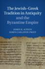The Jewish-Greek Tradition in Antiquity and the Byzantine Empire - eBook