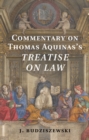 Commentary on Thomas Aquinas's Treatise on Law - eBook