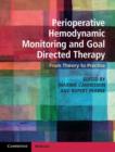 Perioperative Hemodynamic Monitoring and Goal Directed Therapy : From Theory to Practice - eBook