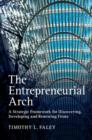 Entrepreneurial Arch : A Strategic Framework for Discovering, Developing and Renewing Firms - eBook