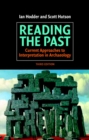 Reading the Past : Current Approaches to Interpretation in Archaeology - eBook