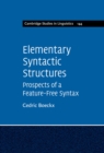 Elementary Syntactic Structures : Prospects of a Feature-Free Syntax - eBook