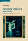Rounding Wagner's Mountain : Richard Strauss and Modern German Opera - eBook