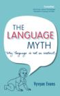 Language Myth : Why Language Is Not an Instinct - eBook