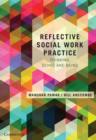 Reflective Social Work Practice : Thinking, Doing and Being - eBook