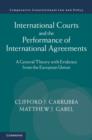 International Courts and the Performance of International Agreements : A General Theory with Evidence from the European Union - eBook