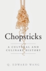 Chopsticks : A Cultural and Culinary History - eBook