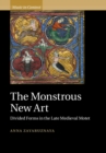 Monstrous New Art : Divided Forms in the Late Medieval Motet - eBook