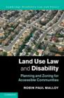 Land Use Law and Disability : Planning and Zoning for Accessible Communities - eBook